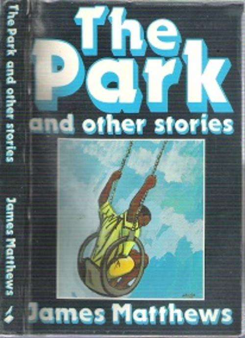 The Park & Other Stories - By James Matthews