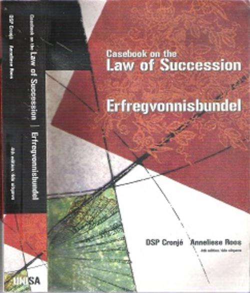 Casebook On The Law Of Succession - By D.S.P Cronje & Anneliese Roos