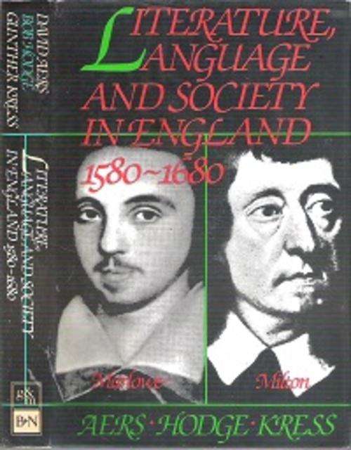 Literature, Language and Society In England 1580-1680 - By Aers, Hodge and Kress