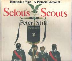 Selous Scouts, Rhodesian War, a Pictorial Account by Peter Stiff