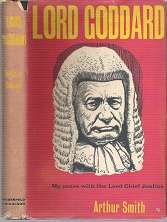 Lord Goddard, My Years with the Lord Cheif Justice by Arthur Smith