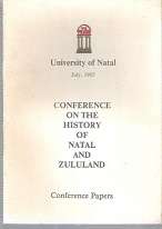 Conference on the History of Natal and Zululand, university of Natal July 1985