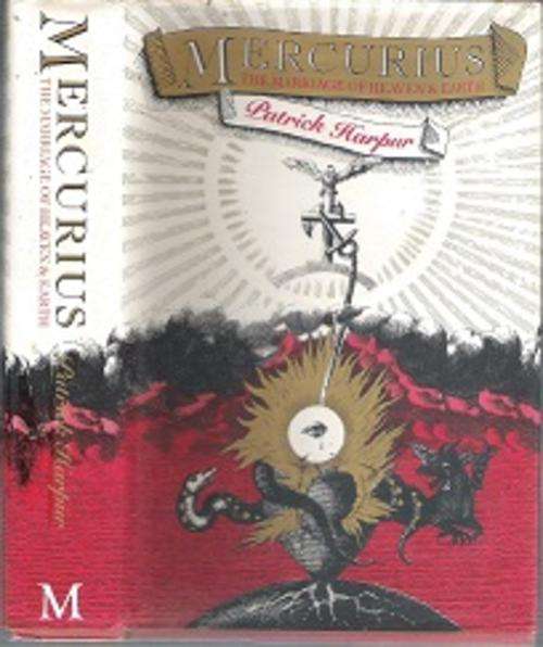 Mercurius or, the Marriage of Heaven & Earth edited by Patrick Harpur