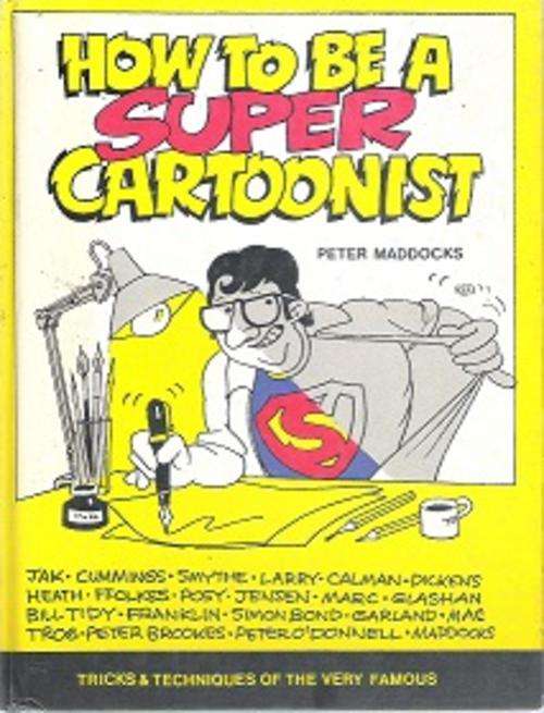How to be a Super Cartoonist by Peter Maddocks