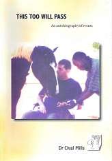 This Too Will Pass, An Autobiography of Events by Dr Cival Mills
