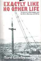 Exactly like No Other Life, A Story of A Norwegian and his life and Africa by T Lilleby
