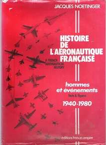 Histoire De L,Aeronautique Francaise / A French Aeronautical History 1940-1980 by J Noetinger