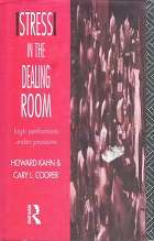 Stress in the Dealing Room, High Performers under Pressure by Howard Khan and Cary Cooper