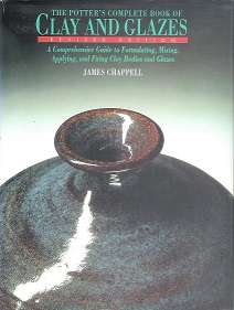 The Potter`s Complete Book of Clay and Glazes, Revised Edition by James Chappell