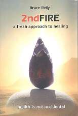 2nd Fire a fresh approach to healing by Bruce Relly **SIGNED COPY**