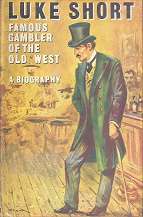 Luke Short, Famous Gambler of the Old West, A Biography by William Cox