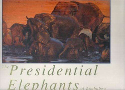 The Presidential Elephants of Zimbabwe by Alan Elliott  **Scarce **