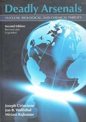 Deadly Arsenals, Nuclear, Biological, and Chemical Threats, Second Edition by j Cirincione