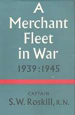 A Merchant Fleet in War 1939-1945 by Captain S W Roskill R.N.