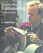 Step by Step Knifemaking, You Can Do It, by David Boye