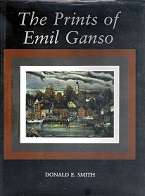The Prints of Emil Ganso by Donald E Smith