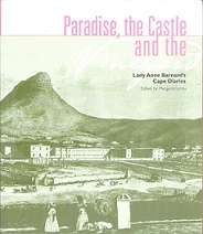 Paradise, the Castle and the Vineyard, Lady anne Barnard's Cape Diaries by Margaret Lenta **SIGNED**