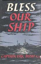 Bless Our Ship by Captain Eric Bush R.N