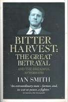 Bitter Harvest, the Great Betrayal and the Dreadful Aftermath by Ian Smith