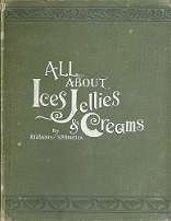 All About Ices, Jellies, Creams & conserves by H G Harris & S P Borella