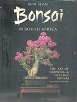 Bonsai In South Africa, The Art Of Growing & Styling Bonsai by Rudi Adam