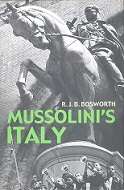 Mussolini`s Italy, Life under the Dictatorship 1915-1945  by R. J. B. Bosworth