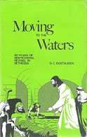 Moving To The Water, 50 Years Of Pentecostal Revival in Bethesda by G. C. Oosthuizen