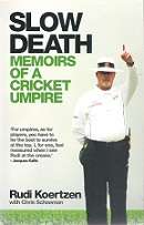 Slow Death, Memoirs Of A Cricket Umpire by Rudi Koertzen & Chris Schoeman