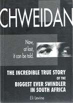 Chweidan, The Incredible True Story of the Biggest Ever Swindler In South Africa by Eli Levine