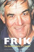 Frik, The Autobiography Of A Legend by Chris Schoeman foreword by Colin Meads