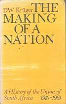 The Making Of A Nation, A History Of The Union Of South Africa 1910-1961 by DW Kruger