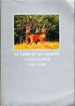 Le Cerf Et Sa Chasse, A L`ile Maurice 1639-1989 Text in English and French Limited edtn nbr 529/1000