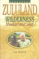 Zululand Wilderness, Shadow And Soul by Ian Player SIGNED COPY