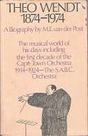 Theo Wendt 1874-1974, A Biography By M.E. van der Post