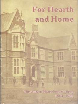 For Hearth and Home (The story of Maritzbug College) - By: Simon Haw with Richard Frame