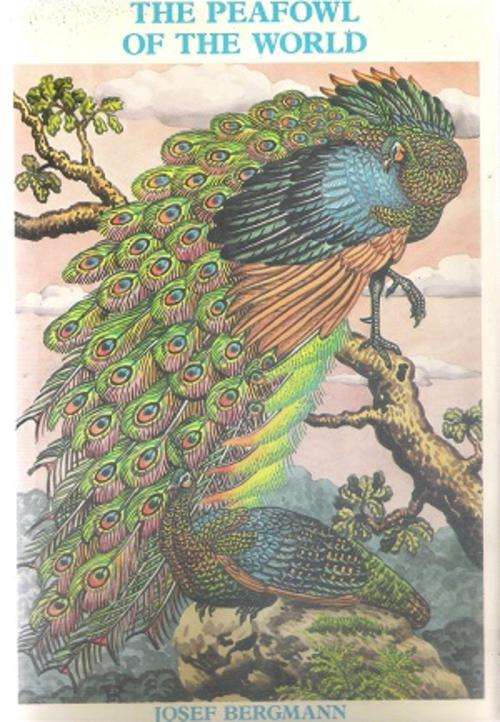 The Peafowl of the World - By: Josef Bergmann