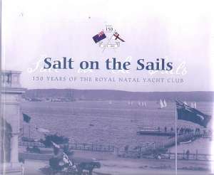 Salt on the Sails - 150 Years of the Royal Natal Yatch Club - By: Sally Ford **SIGNED COPY**