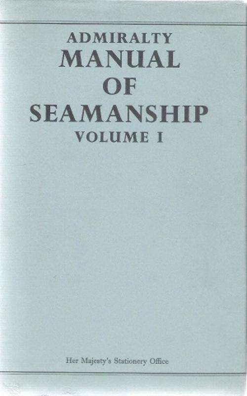 Admiralty Manual of Seamanship, Volume 1 -  Printed by Her Majesty`s Stationery Office