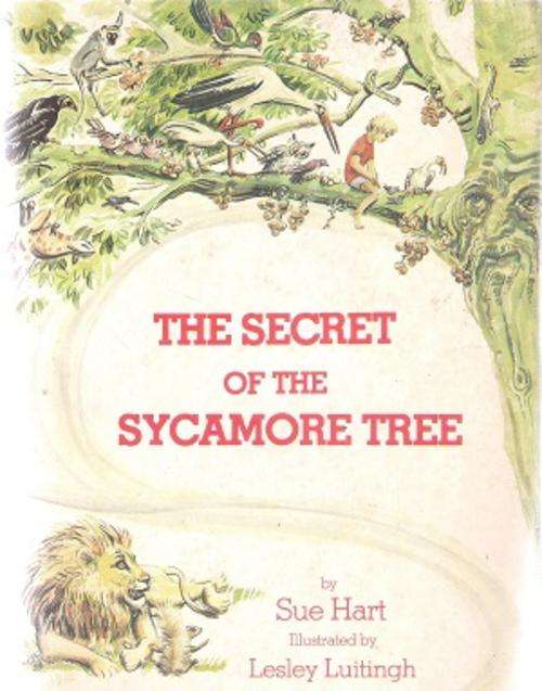 The Secret of the Sycamore Tree By: Sue Hart & Lesley Luitingh