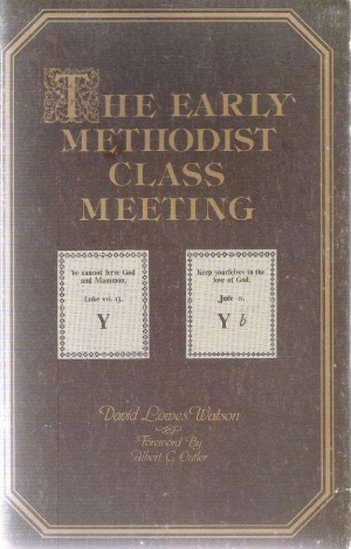 The Early Methodist Classic Meeting - By: David Lowes Watson