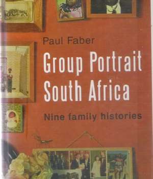 Group Portrait South Africa - Nine Family Histories  By: Paul Faber