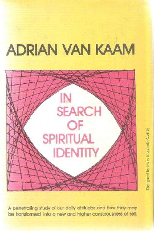 In Search of Spiritual Identity By: Adrian van Kaan