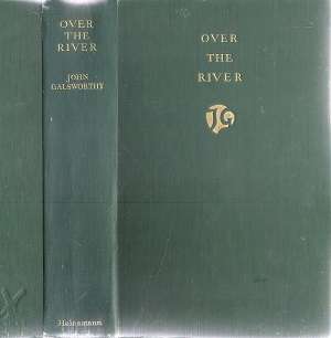 Over the River By: John Galsworthy *** First Edition***