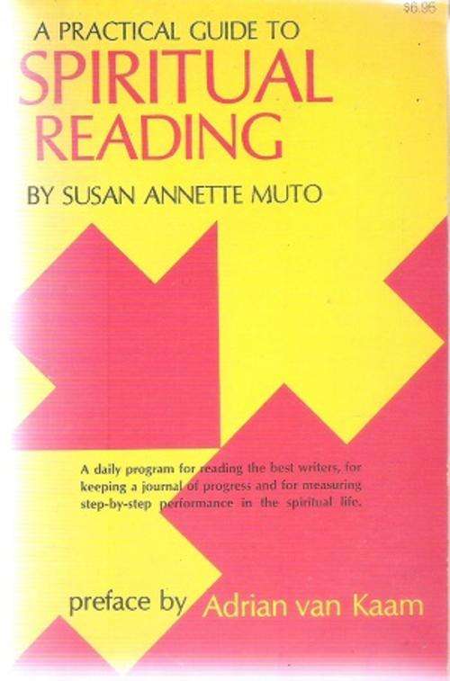 A Practical Guide to Spiritual Reading By: Susan Annette Muto