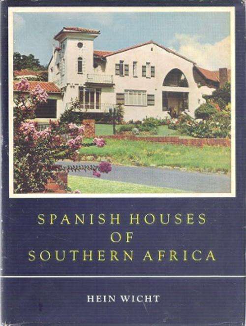 Spanish Houses of Southern Africa By: Hein Wicht ***Signed Copy***
