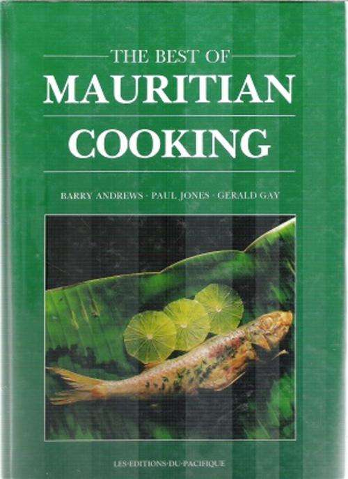 The Best of Mauritian Cooking By: Barry Andrews, Paul Jones and Gerald Gay