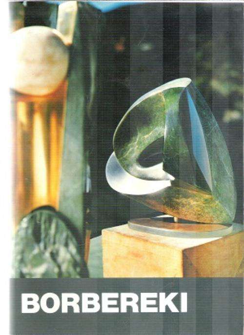 Borbereki - Sculptures in Semi-Precious Stones, A Pictorial Review  By: F.F. Haenggi