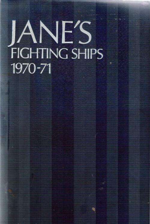Jane`s Fighting Ships - 1970-1971 Edited By: Raymond V.B. Blackman