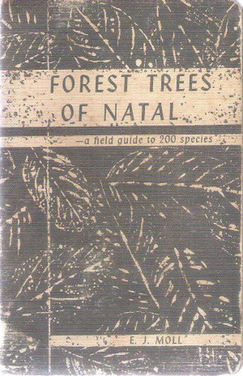 Forest Trees of Natal By: E.J. Moll