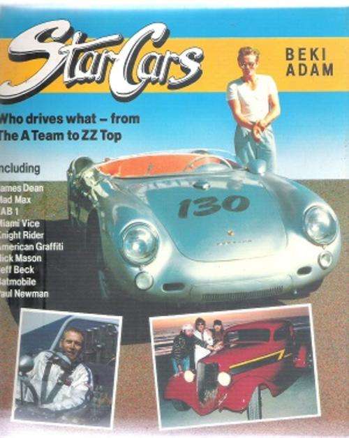 Star Cars - Who Drives What - From the A Team to ZZ Top By: Beki Adam